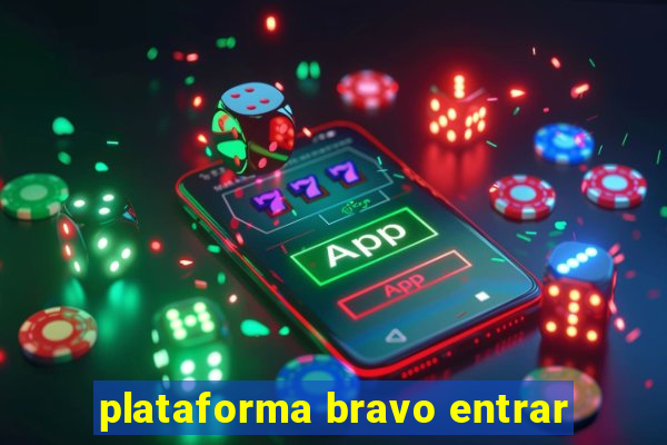 plataforma bravo entrar